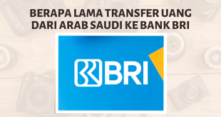 berapa lama transfer uang dari Arab Saudi ke Bank BRI