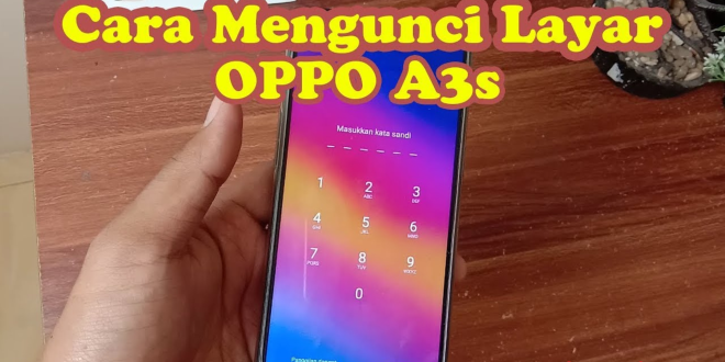 cara kunci layar oppo a3s