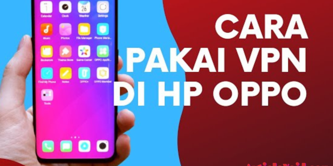 Cara Mengaktifkan Fitur VPN di OPPO 