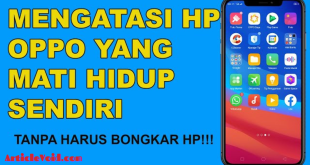 Cara Mengatasi HP Oppo Mati Hidup Sendiri