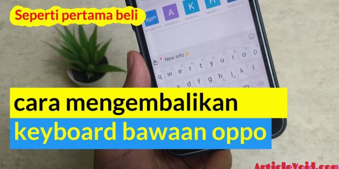 Cara Mengembalikan Keyboard HP Oppo Seperti Semula