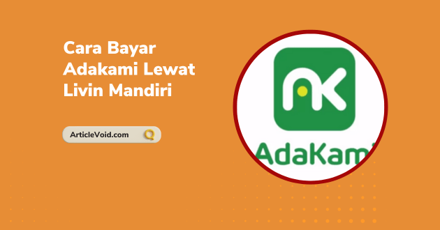 Cara Bayar Adakami Lewat Livin Mandiri