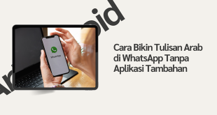 Cara Bikin Tulisan Arab di WhatsApp Tanpa Aplikasi Tambahan