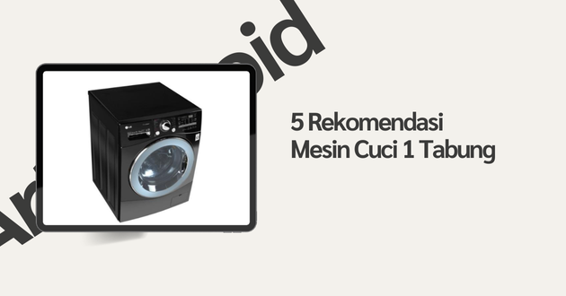 Rekomendasi Mesin Cuci 1 Tabung