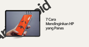 7 Cara Mendinginkan HP yang Panas